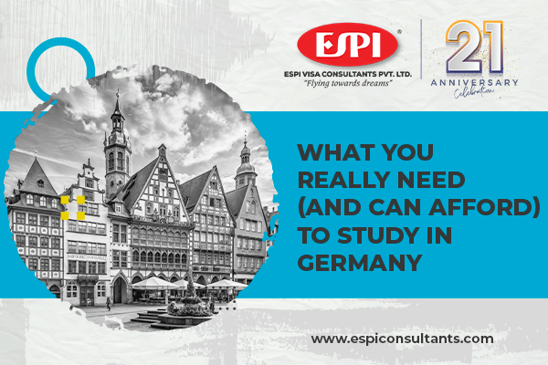 What You Really Need And Can Afford To Study In Germany - ESPI Visa Consultants