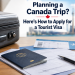 Planning a Canada Trip? Here's How to Apply for a Tourist Visa